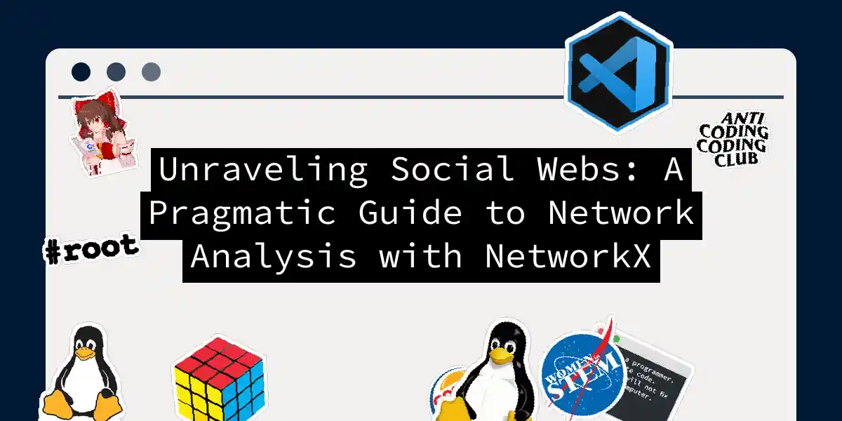 Unraveling Social Webs: A Pragmatic Guide to Network Analysis with NetworkX