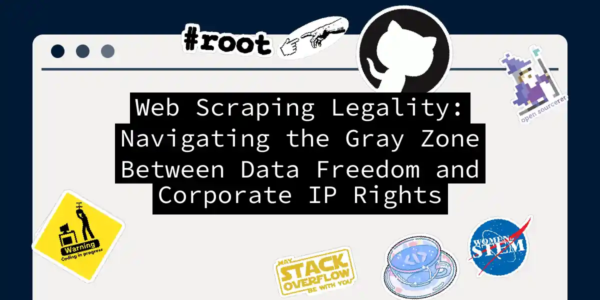 Web Scraping Legality: Navigating the Gray Zone Between Data Freedom and Corporate IP Rights