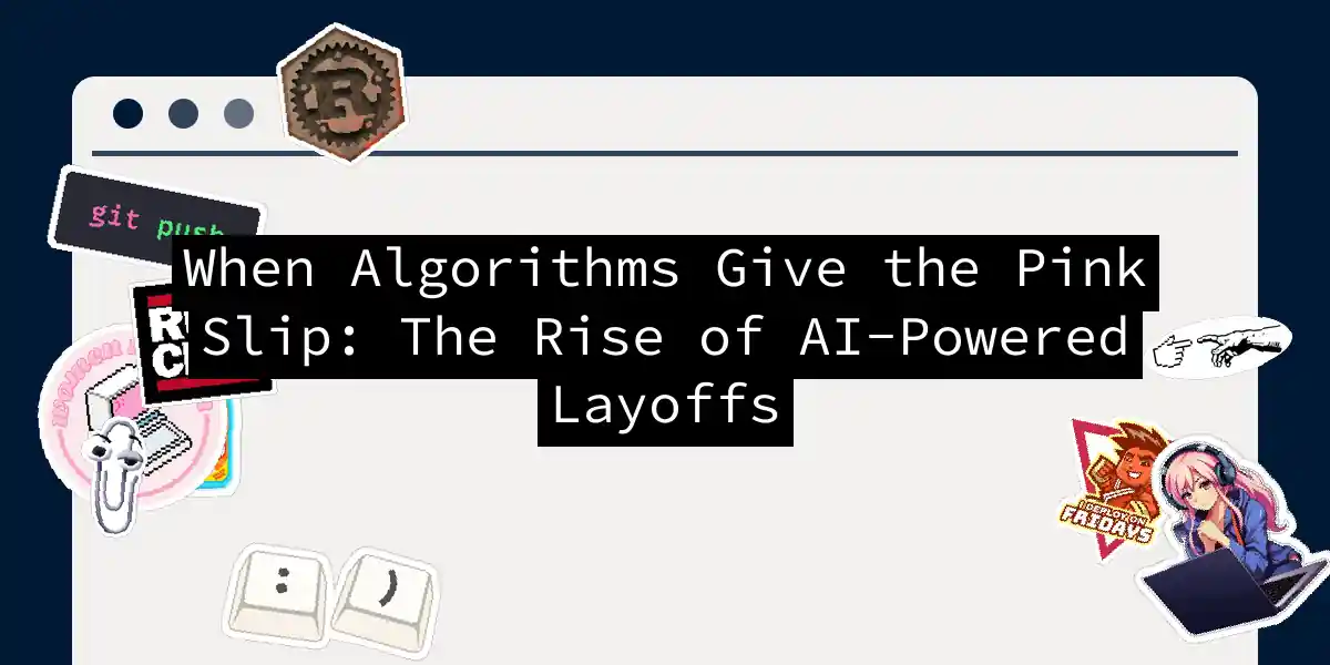 When Algorithms Give the Pink Slip: The Rise of AI-Powered Layoffs