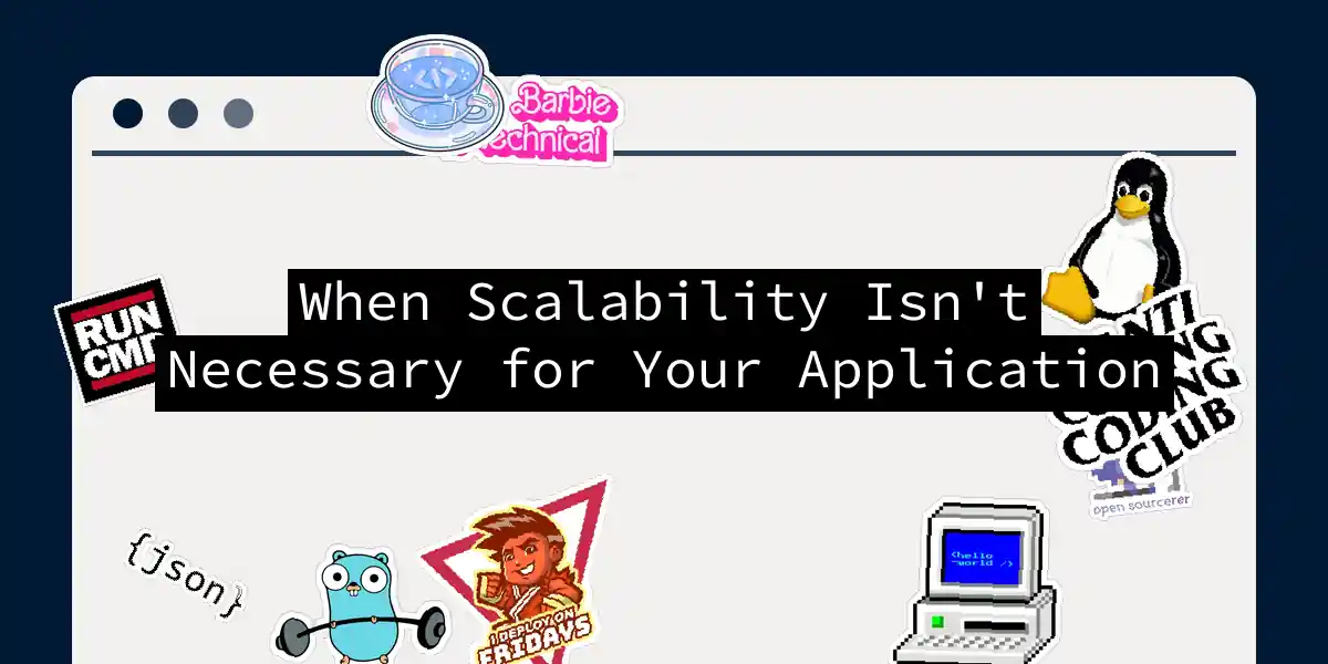 When Scalability Isn't Necessary for Your Application