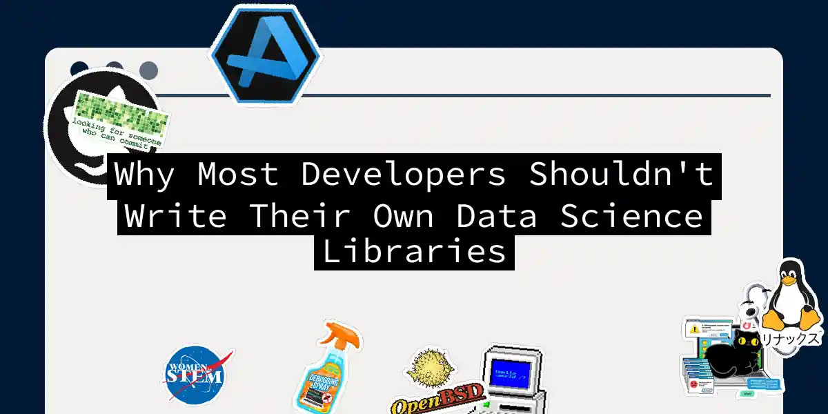 Why Most Developers Shouldn't Write Their Own Data Science Libraries