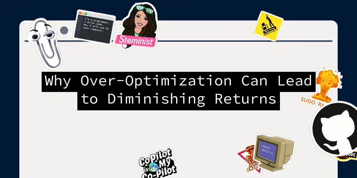 Why Over-Optimization Can Lead to Diminishing Returns