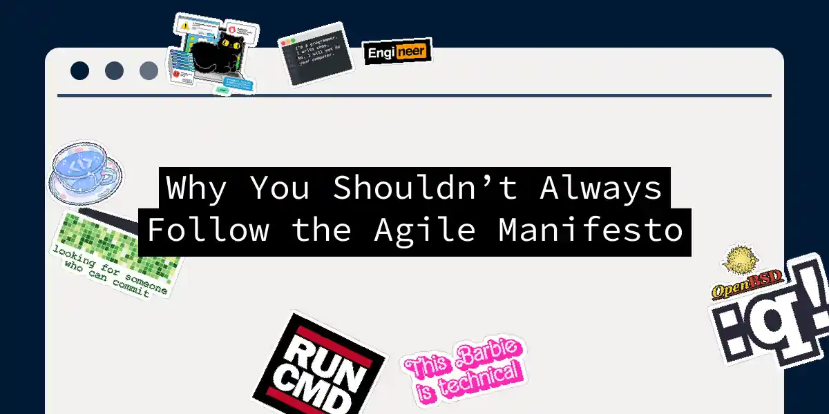 Why You Shouldn’t Always Follow the Agile Manifesto