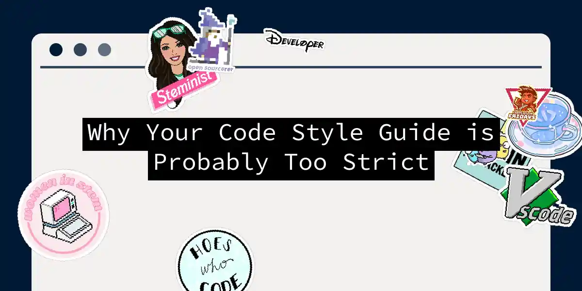 Why Your Code Style Guide is Probably Too Strict