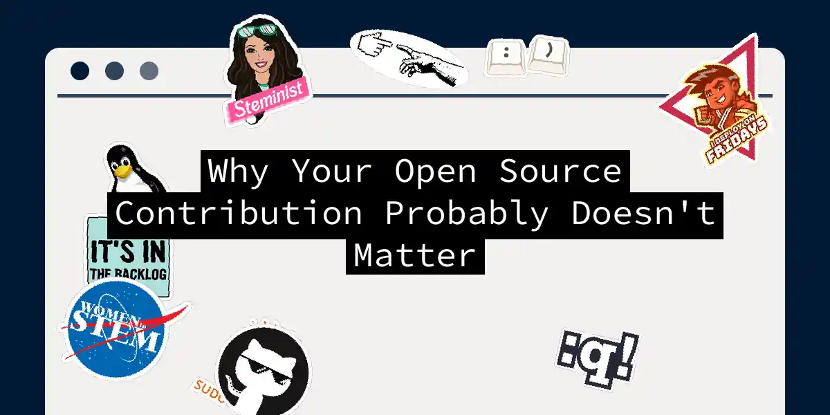 Why Your Open Source Contribution Probably Doesn't Matter